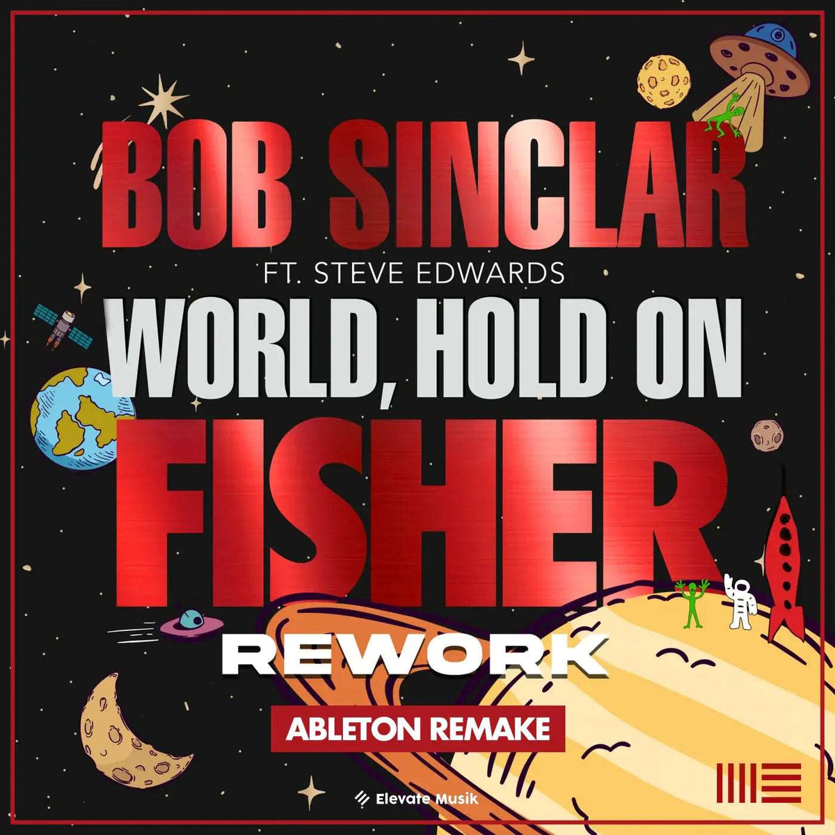 BOB SINCLAR FEAT. STEVE EDWARDS - WORLD HOLD ON - FISHER REWORK