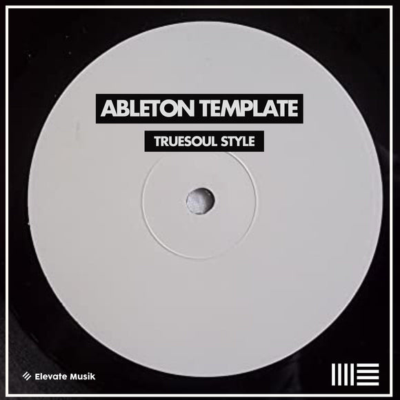 TRUESOUL STYLE TECH HOUSE / ABLETON TEMPLATE - Elevate Musik