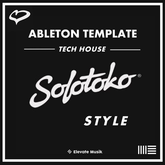SOLOTOKO TECH HOUSE STYLE / ABLETON TEMPLATE - Elevate Musik