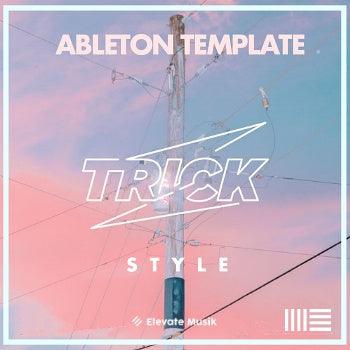 TRICK STYLE TECH HOUSE / ABLETON TEMPLATE - Elevate Musik