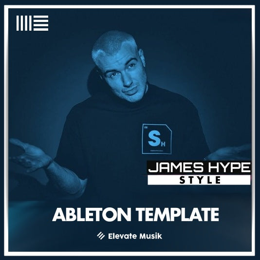 JAMES HYPE STYLE TECH HOUSE (ABLETON TEMPLATE) - Elevate Musik