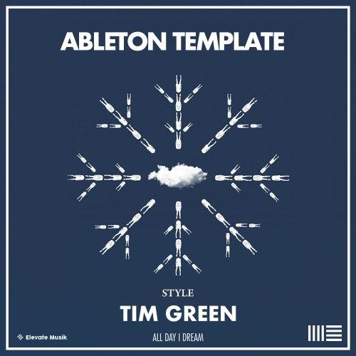 TIM GREEN STYLE - ABLETON TEMPLATE - ORGANIC HOUSE / DOWNTEMPO - Elevate Musik