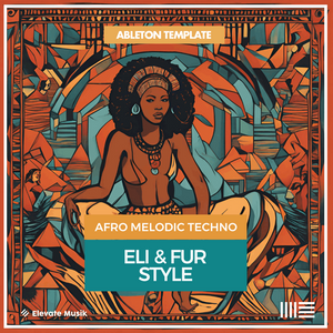 ELI & FUR STYLE - AFRO HOUSE (ABLETON TEMPLATE)