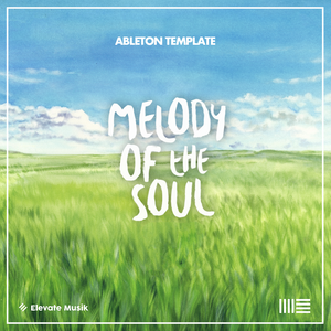 MELODY OF THE SOUL STYLE ORGANIC HOUSE (ABLETON TEMPLATE)