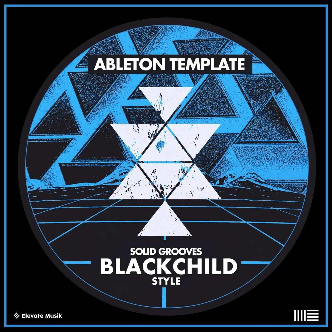 SOLID GROOVES BLACKCHILD STYLE - ABLETON TEMPLATE – Elevate Musik