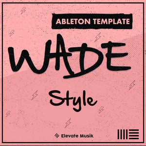 WADE STYLE TECH HOUSE (ABLETON TEMPLATE)