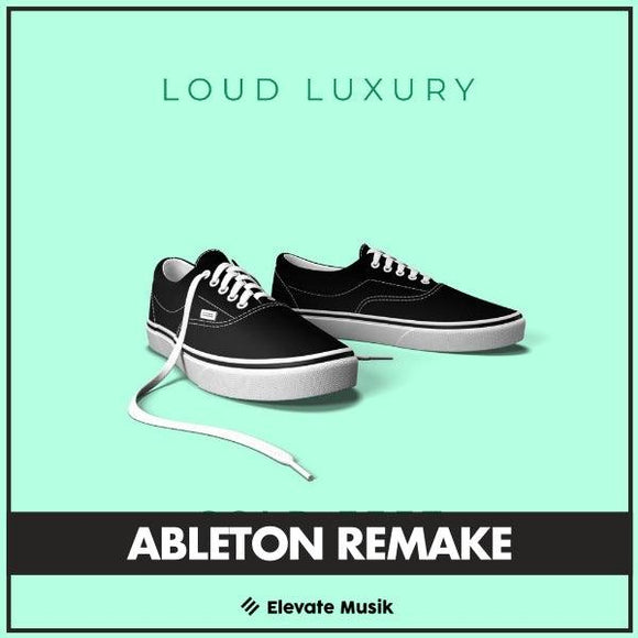 LOUD LUXURY - COLD FEET (CAT DEALERS REMIX) ABLETON REMAKE - TEMPLATE - Elevate Musik