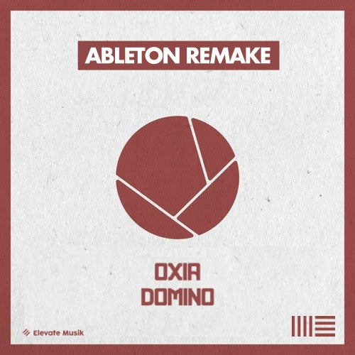 OXIA - DOMINO (ABLETON REMAKE) TEMPLATE - Elevate Musik