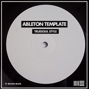 TRUESOUL STYLE TECH HOUSE / ABLETON TEMPLATE