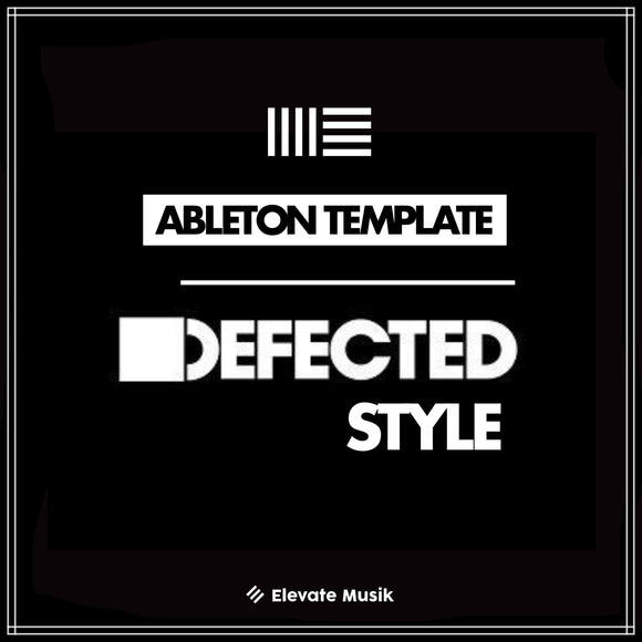 DEFECTED STYLE HOUSE MUSIC (ABLETON TEMPLATE) - Elevate Musik