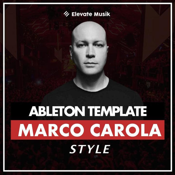 MARCO CAROLA STYLE - ABLETON TEMPLATE (TECH HOUSE) - Elevate Musik