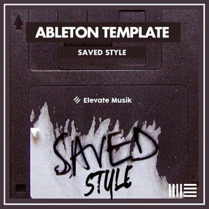 SAVED STYLE TECH HOUSE / ABLETON TEMPLATE - Elevate Musik