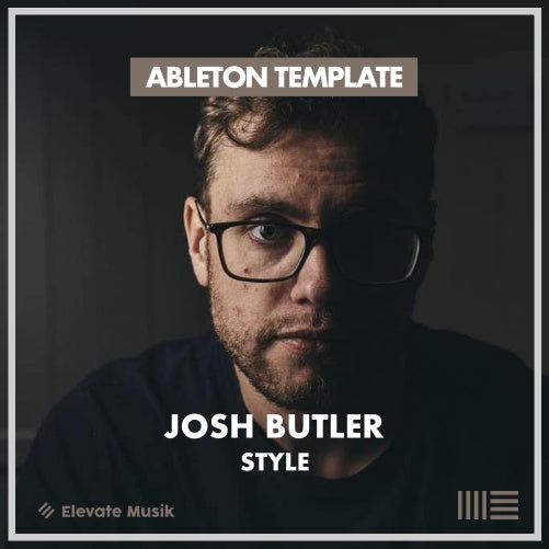 JOSH BUTLER STYLE DEEP TECH (ABLETON TEMPLATE) - Elevate Musik